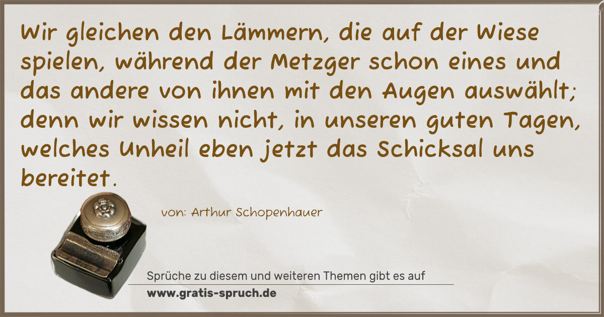 Spruchbild: Wir gleichen den Lämmern, die auf der Wiese spielen, während der Metzger schon eines und d …