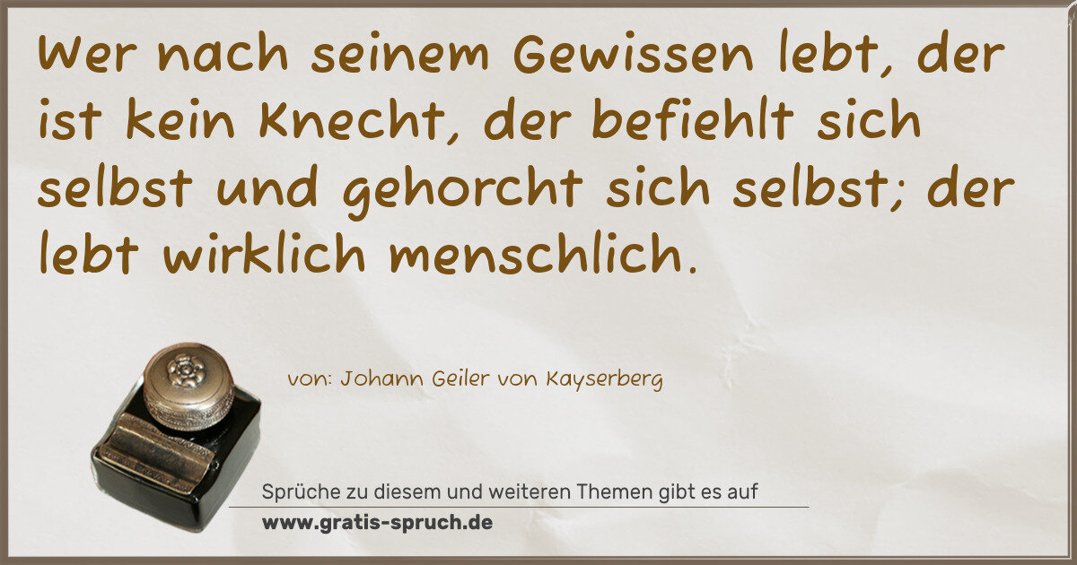 Spruchbild: Wer nach seinem Gewissen lebt, der ist kein Knecht, der befiehlt sich selbst und gehorcht …
