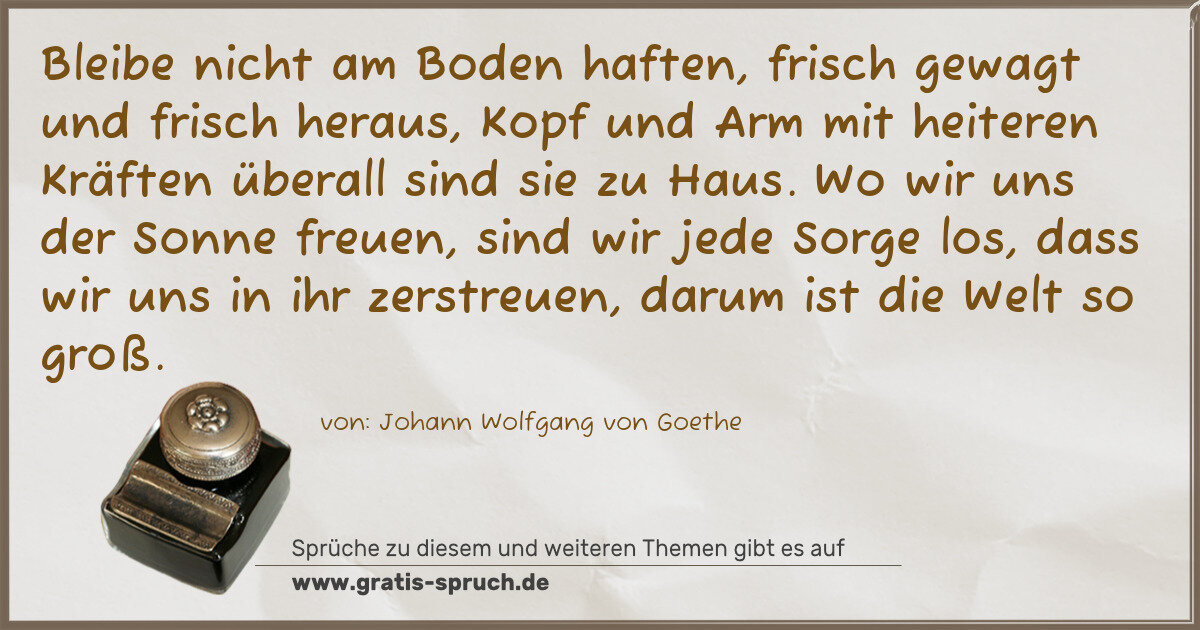 Spruchbild: Bleibe nicht am Boden haften, frisch gewagt und frisch heraus, Kopf und Arm mit heiteren K …