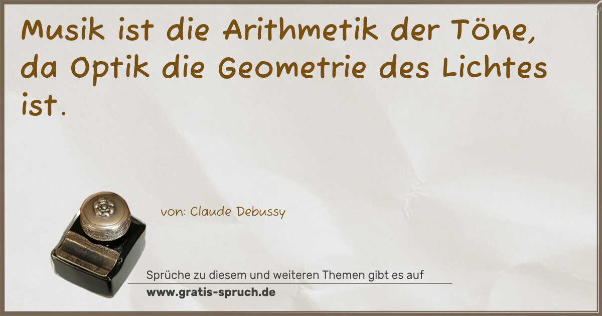 Spruchbild: Musik ist die Arithmetik der Töne, da Optik die Geometrie des Lichtes ist.