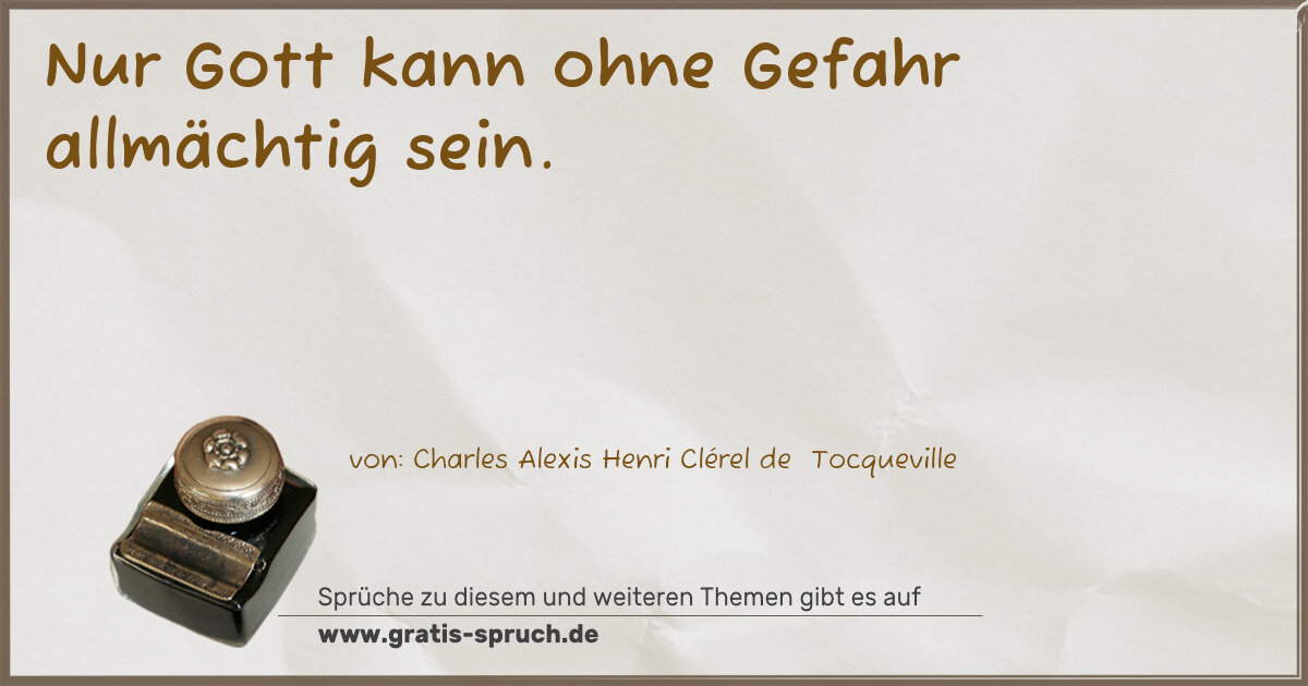 Spruchbild: Nur Gott kann ohne Gefahr allmächtig sein.