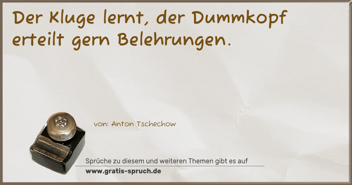 Spruchbild: Der Kluge lernt, der Dummkopf erteilt gern Belehrungen.