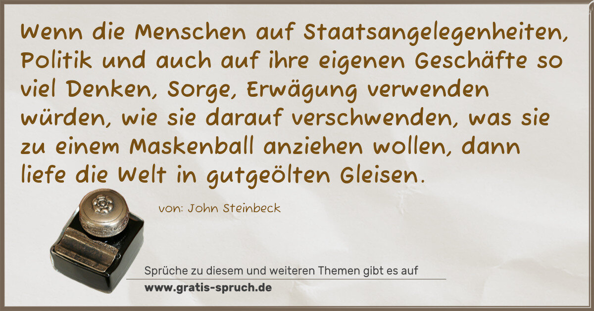 Spruchbild: Wenn die Menschen auf Staatsangelegenheiten, Politik und auch auf ihre eigenen Geschäfte s …