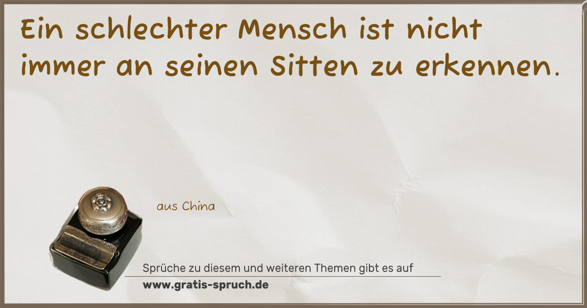 Spruchbild: Ein schlechter Mensch ist nicht immer an seinen Sitten zu erkennen.