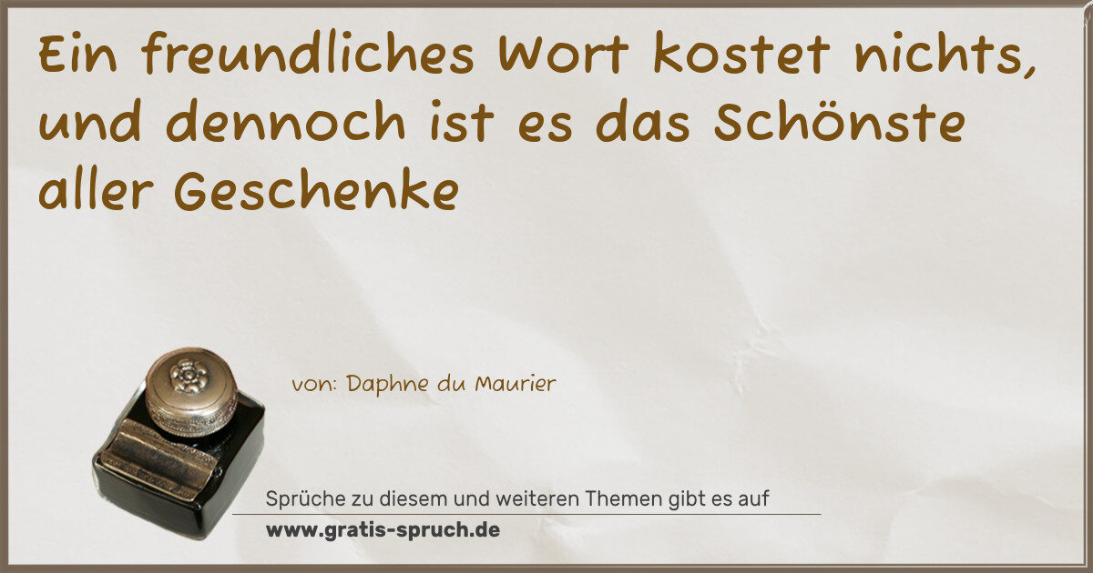 Spruchbild: Ein freundliches Wort kostet nichts, und dennoch ist es das Schönste aller Geschenke