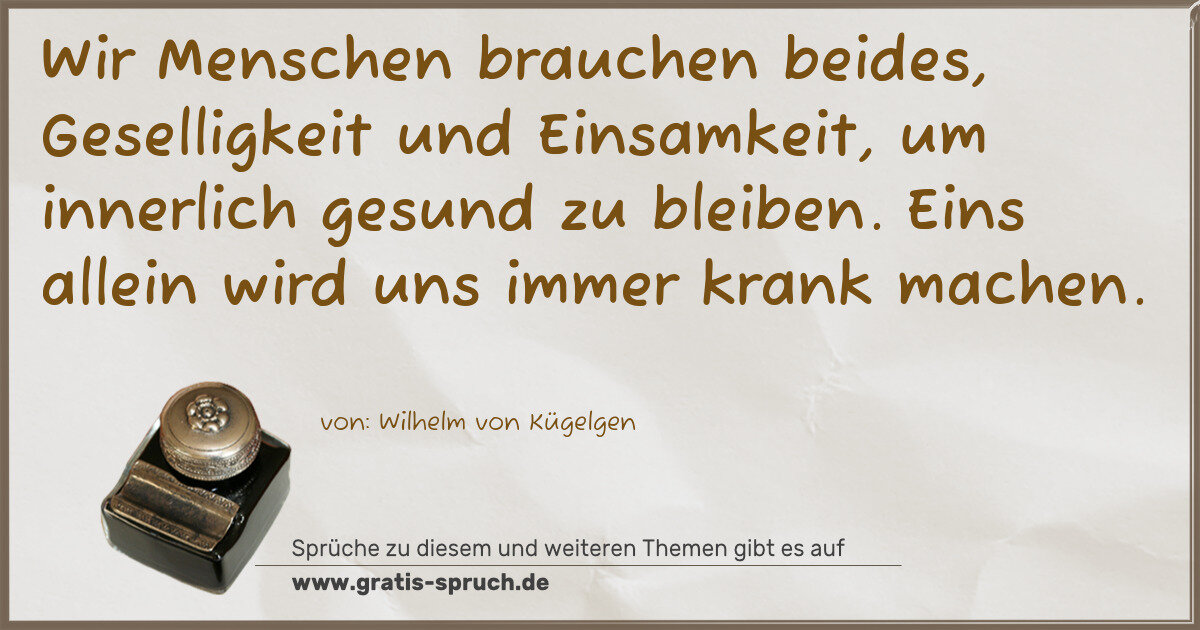Spruchbild: Wir Menschen brauchen beides, Geselligkeit und Einsamkeit, um innerlich gesund zu bleiben …