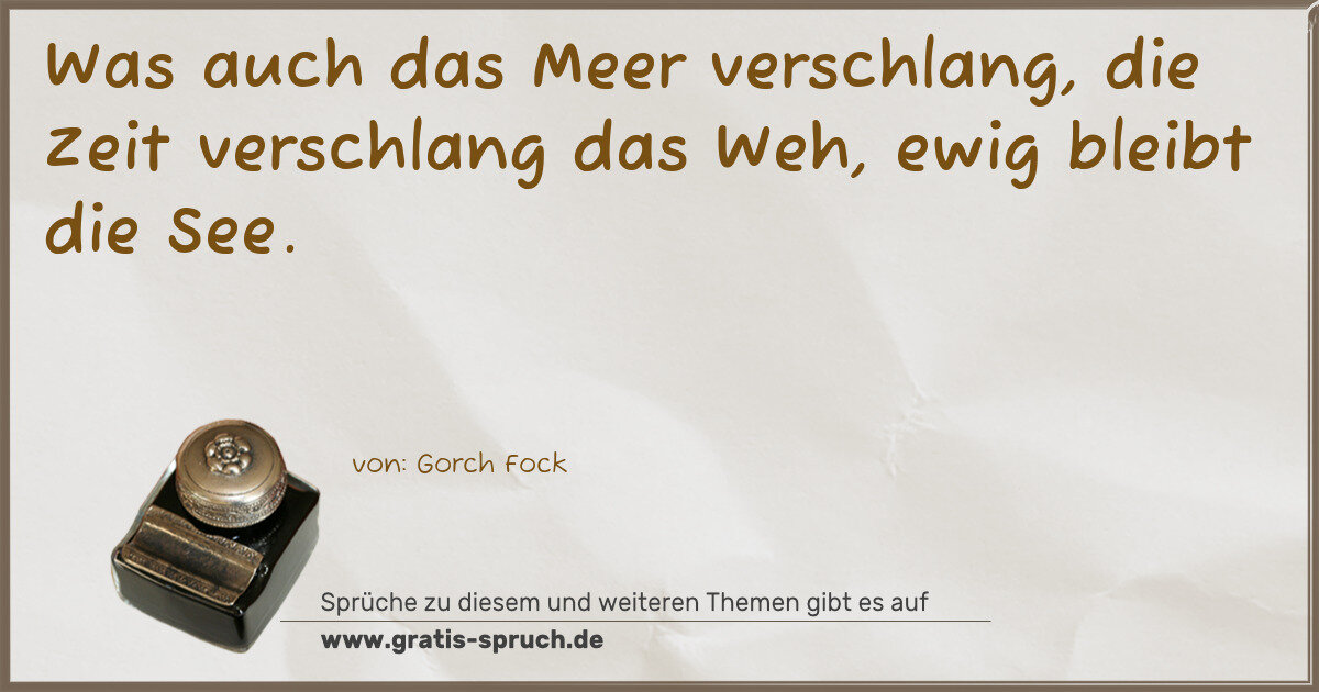 Spruchbild: Was auch das Meer verschlang, die Zeit verschlang das Weh, ewig bleibt die See.