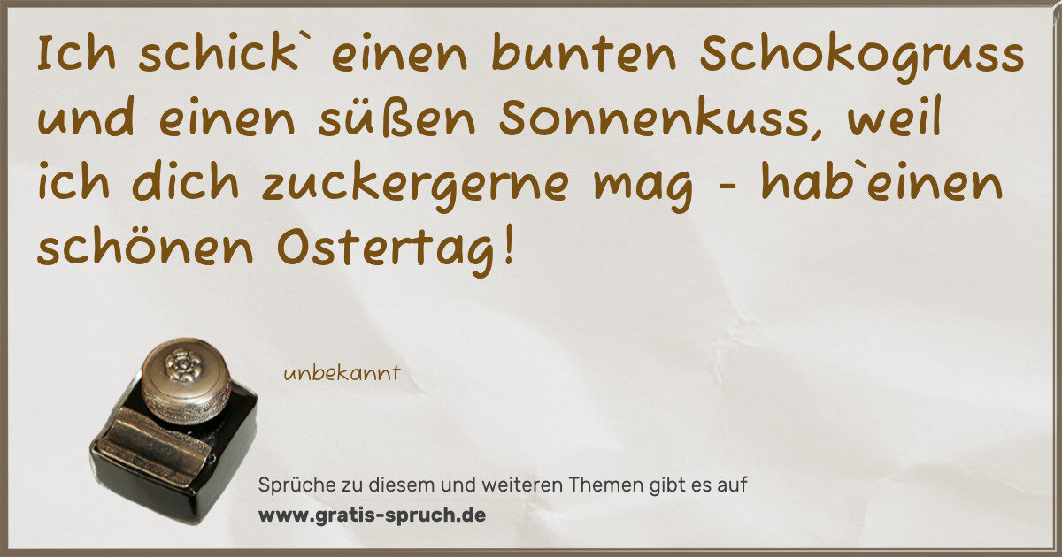 Spruchbild: Ich schick` einen bunten Schokogruss und einen süßen Sonnenkuss, weil ich dich zuckergerne …