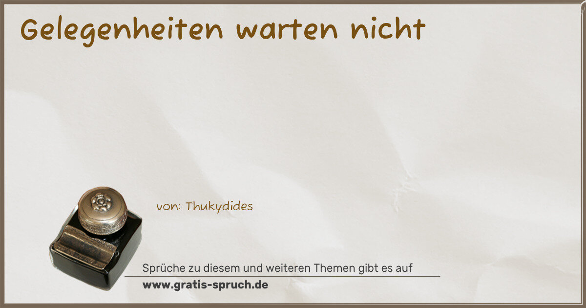 Spruchbild: Gelegenheiten warten nicht