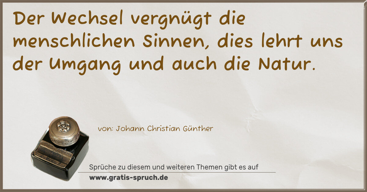 Spruchbild: Der Wechsel vergnügt die menschlichen Sinnen, dies lehrt uns der Umgang und auch die Natur …