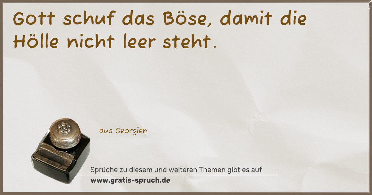 Spruchbild: Gott schuf das Böse, damit die Hölle nicht leer steht.