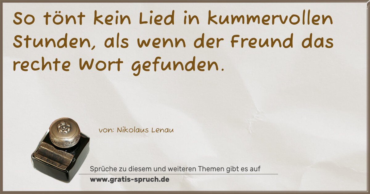 Spruchbild: So tönt kein Lied in kummervollen Stunden, als wenn der Freund das rechte Wort gefunden.