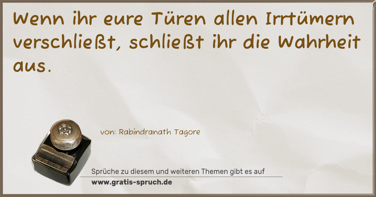 Spruchbild: Wenn ihr eure Türen allen Irrtümern verschließt, schließt ihr die Wahrheit aus.