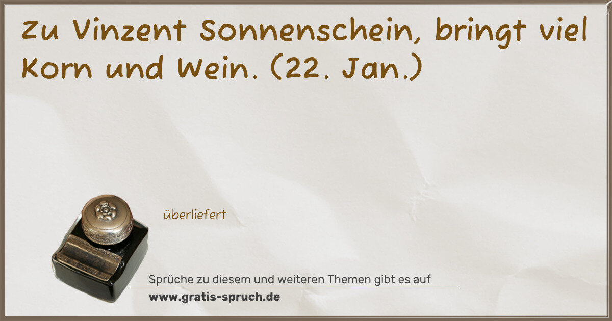 Spruchbild: Zu Vinzent Sonnenschein, bringt viel Korn und Wein. (22. Jan.)