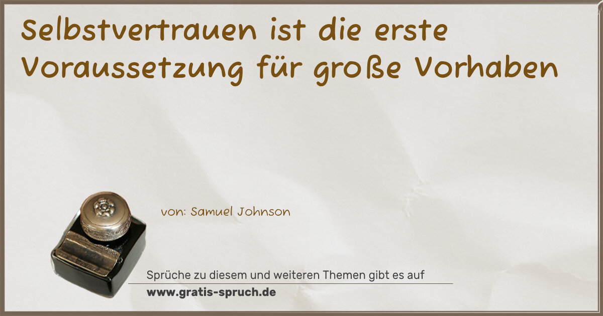 Spruchbild: Selbstvertrauen ist die erste Voraussetzung für große Vorhaben