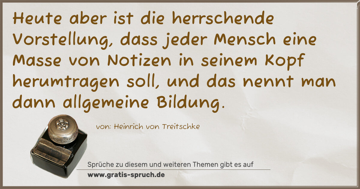 Spruchbild: Heute aber ist die herrschende Vorstellung, dass jeder Mensch eine Masse von Notizen in s …