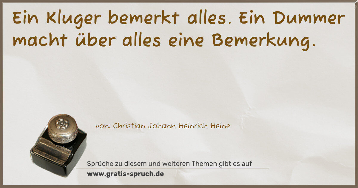 Spruchbild: Ein Kluger bemerkt alles. Ein Dummer macht über alles eine Bemerkung.