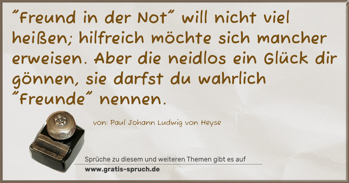 Spruchbild: "Freund in der Not" will nicht viel heißen; hilfreich möchte sich mancher erweisen. Aber d …