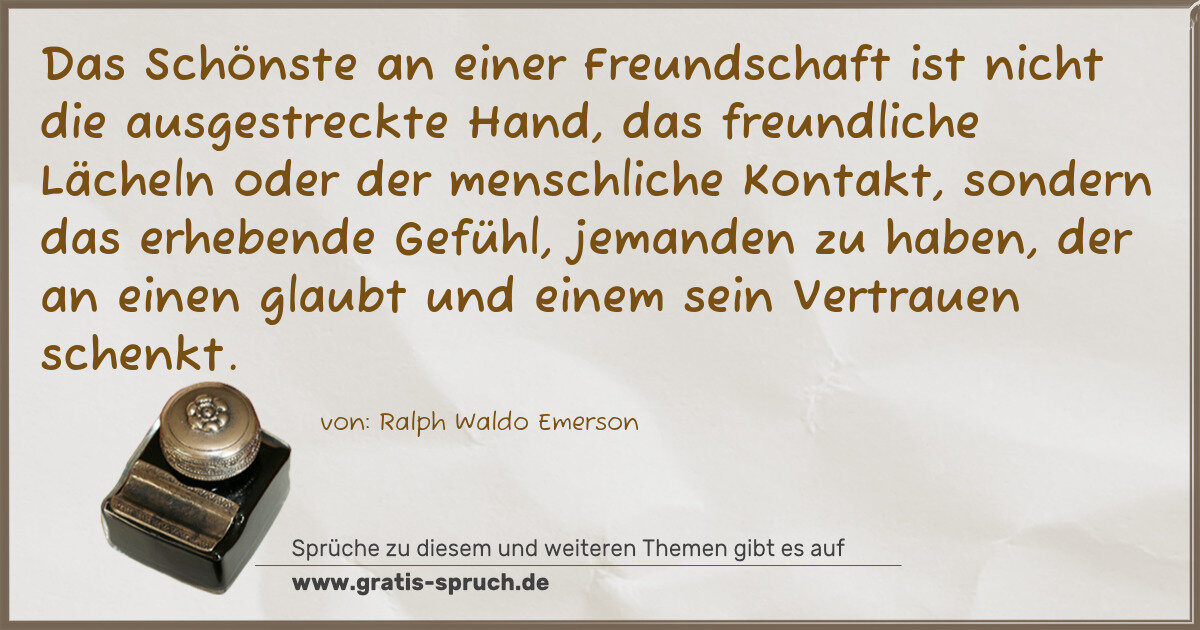 Spruchbild: Das Schönste an einer Freundschaft ist nicht die ausgestreckte Hand, das freundliche Läche …
