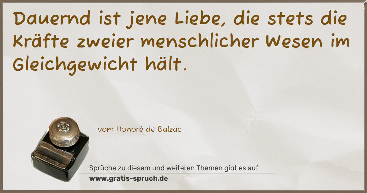 Spruchbild: Dauernd ist jene Liebe, die stets die Kräfte zweier menschlicher Wesen im Gleichgewicht hä …