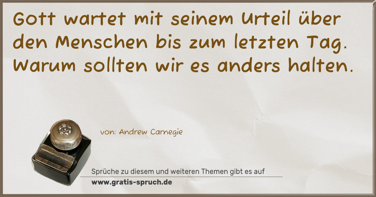 Spruchbild: Gott wartet mit seinem Urteil über den Menschen bis zum letzten Tag. Warum sollten wir es …