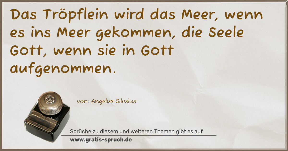 Spruchbild: Das Tröpflein wird das Meer, wenn es ins Meer gekommen, die Seele Gott, wenn sie in Gott …