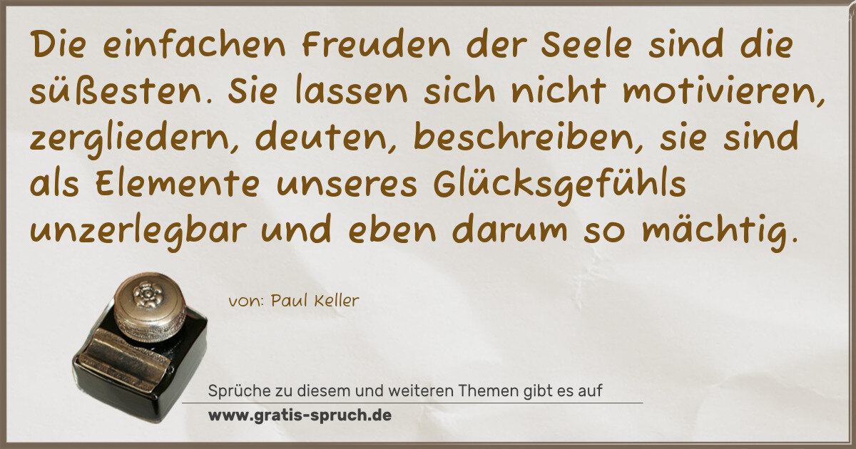 Spruchbild: Die einfachen Freuden der Seele sind die süßesten. Sie lassen sich nicht motivieren, zerg …