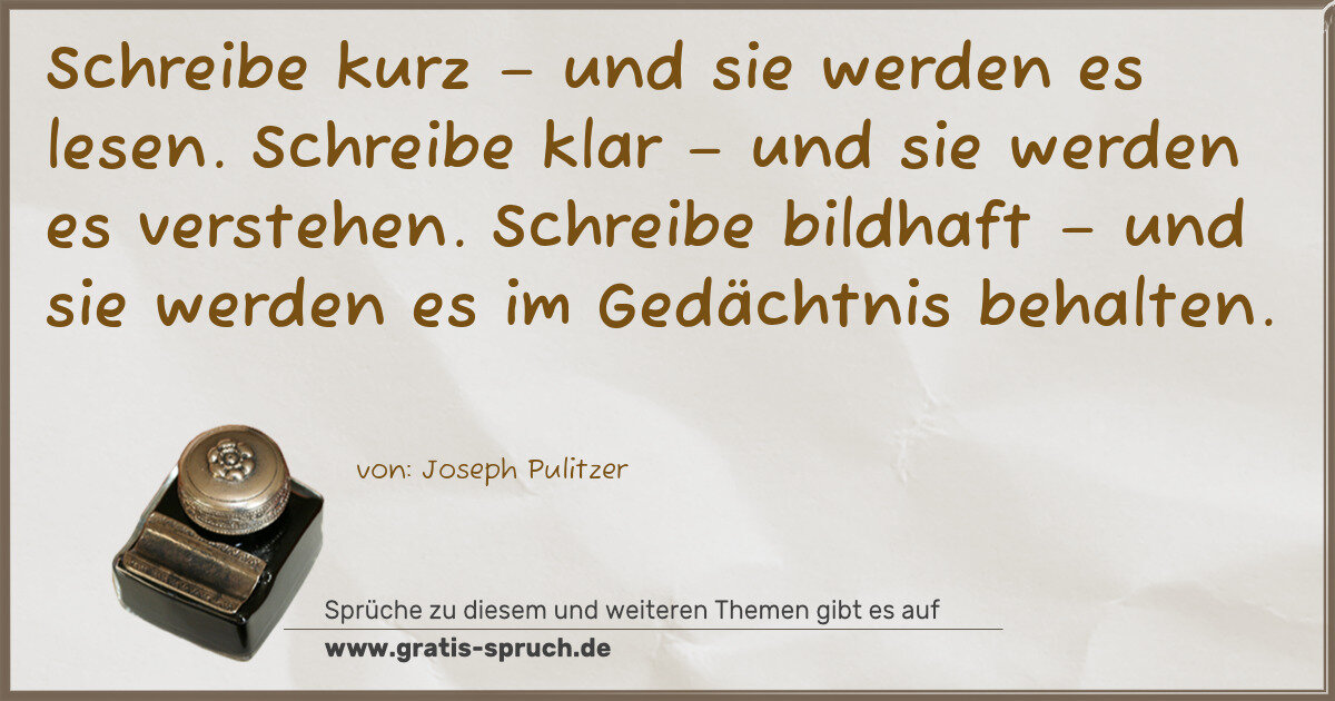 Spruchbild: Schreibe kurz – und sie werden es lesen. Schreibe klar – und sie werden es verstehen. Sc …