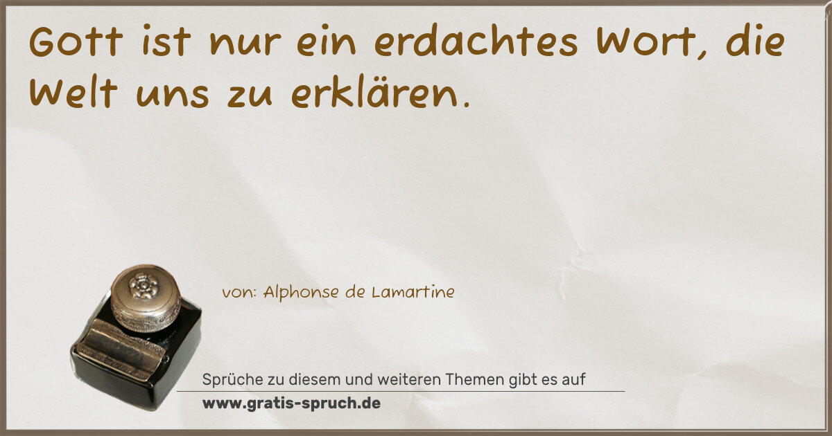 Spruchbild: Gott ist nur ein erdachtes Wort, die Welt uns zu erklären.