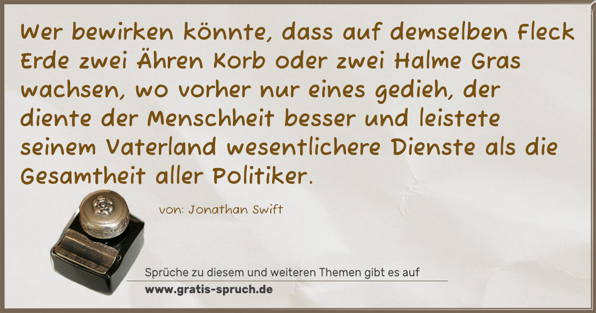 Spruchbild: Wer bewirken könnte, dass auf demselben Fleck Erde zwei Ähren Korb oder zwei Halme Gras wa …