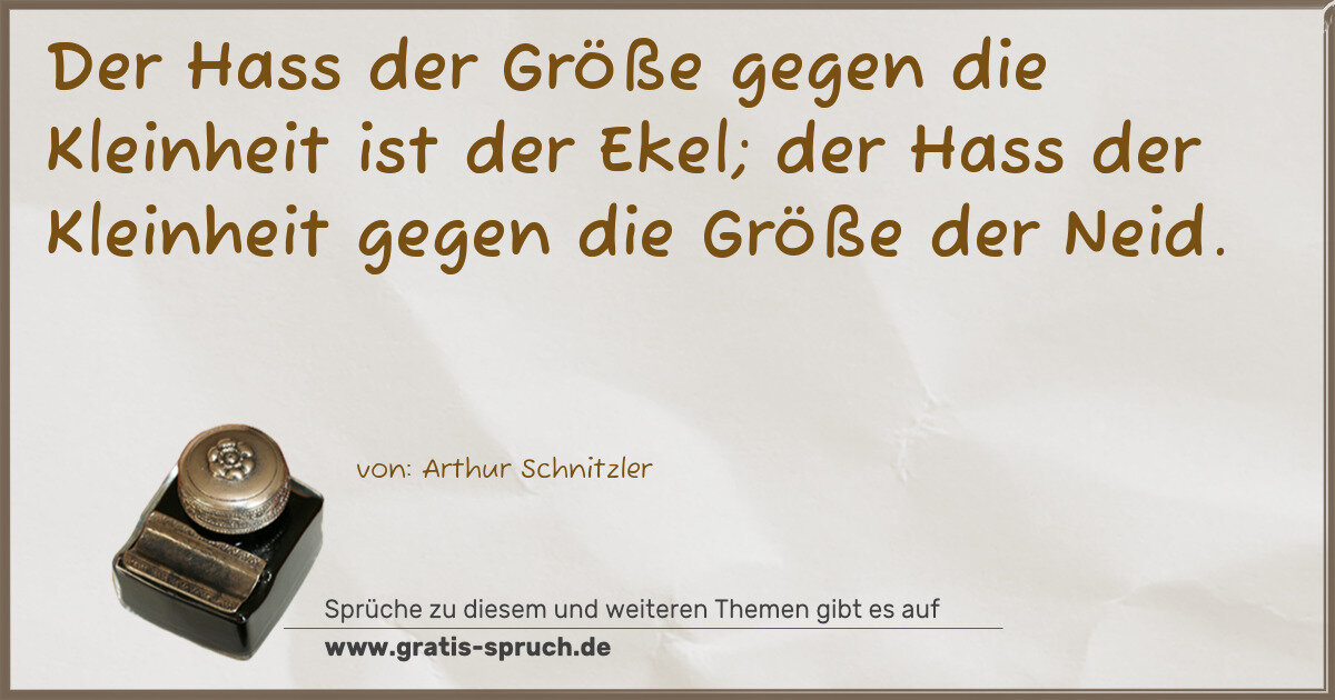 Spruchbild: Der Hass der Größe gegen die Kleinheit ist der Ekel; der Hass der Kleinheit gegen die Größ …