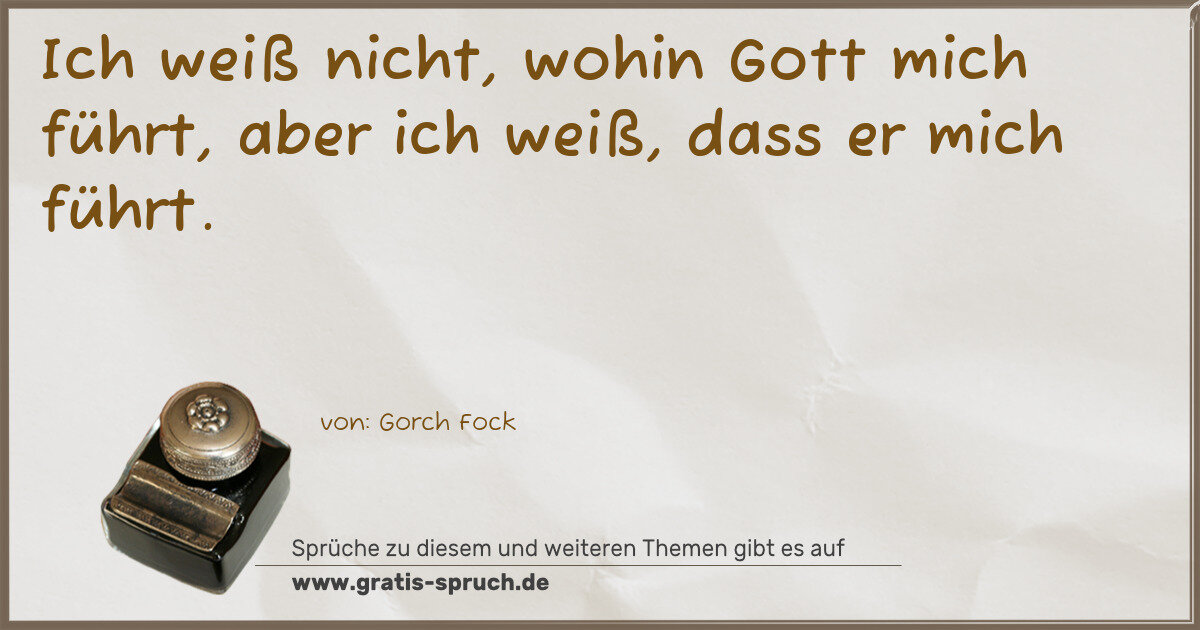 Spruchbild: Ich weiß nicht, wohin Gott mich führt, aber ich weiß, dass er mich führt.