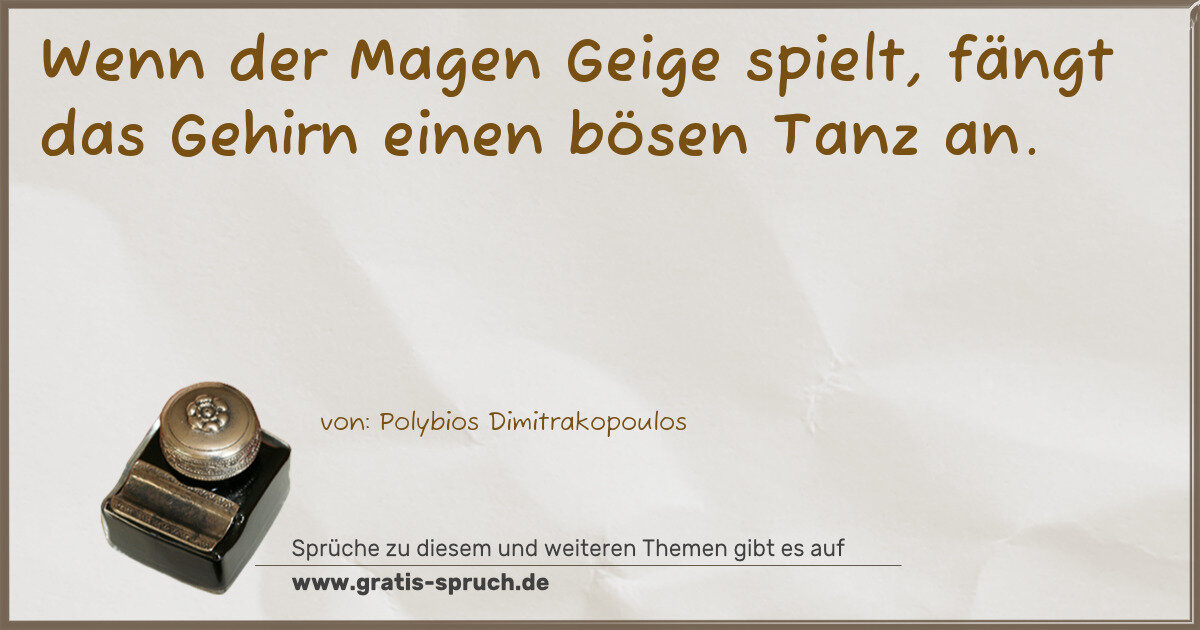 Spruchbild: Wenn der Magen Geige spielt, fängt das Gehirn einen bösen Tanz an.