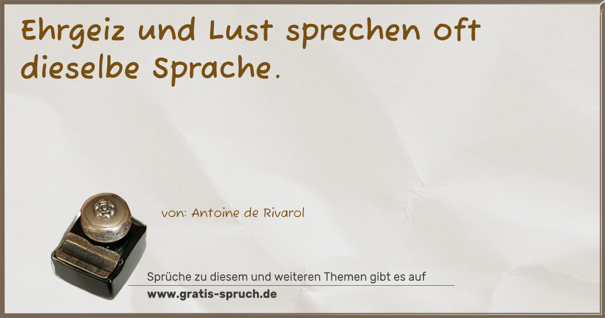 Spruchbild: Ehrgeiz und Lust sprechen oft dieselbe Sprache.