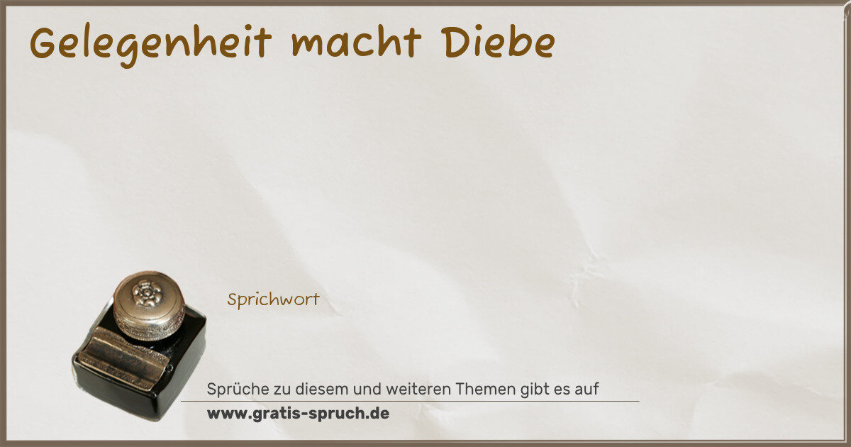Spruchbild: Gelegenheit macht Diebe