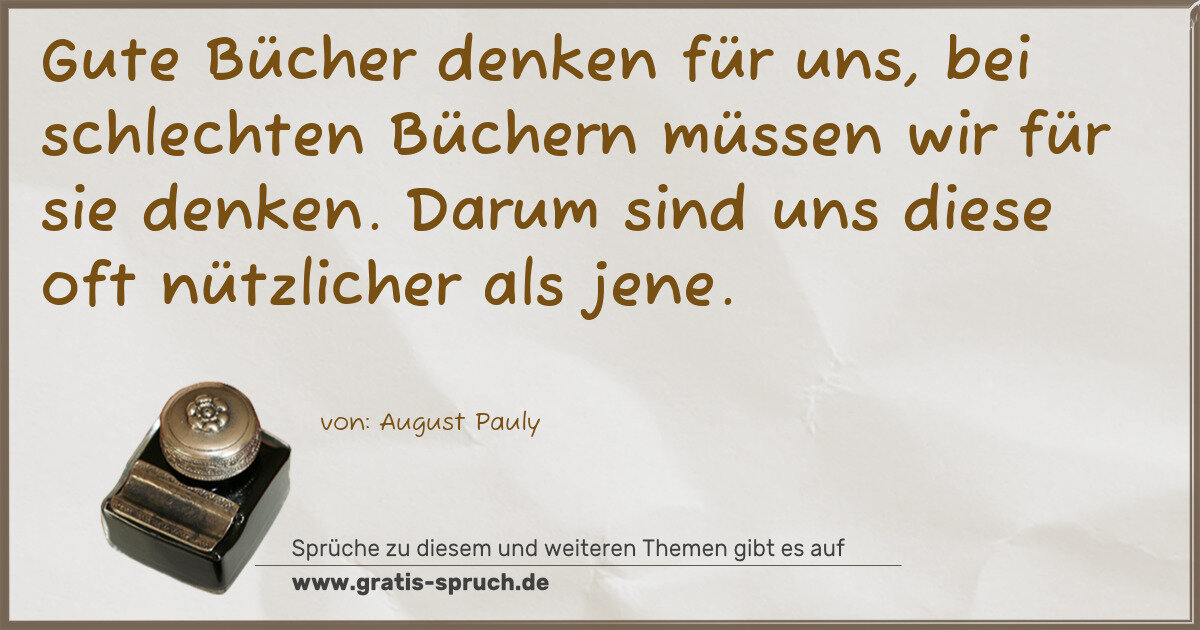 Spruchbild: Gute Bücher denken für uns, bei schlechten Büchern müssen wir für sie denken. Darum sind …