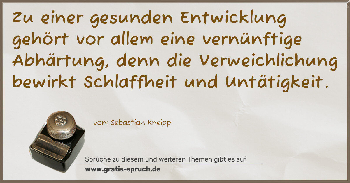 Spruchbild: Zu einer gesunden Entwicklung gehört vor allem eine vernünftige Abhärtung, denn die Verwei …