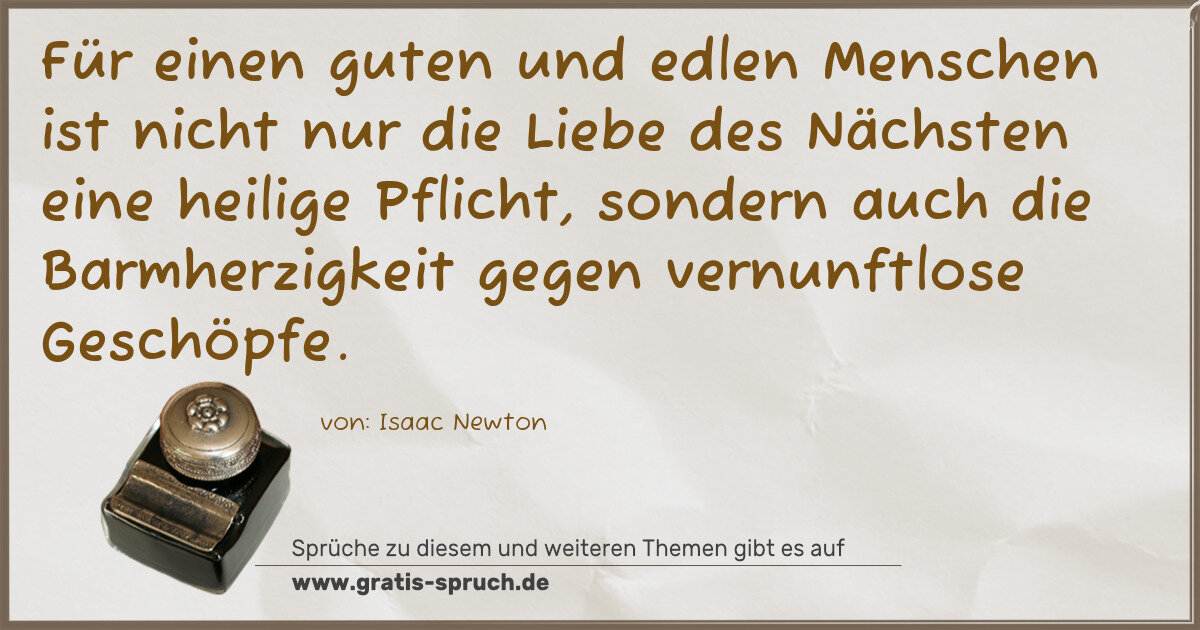 Spruchbild: Für einen guten und edlen Menschen ist nicht nur die Liebe des Nächsten eine heilige Pflic …