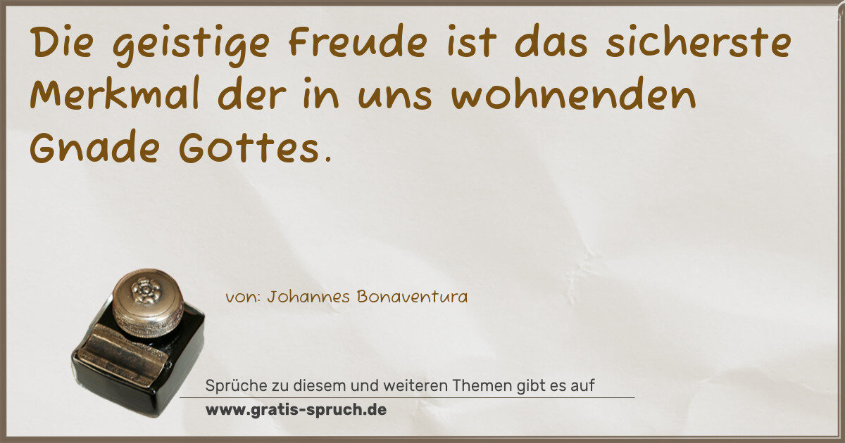 Spruchbild: Die geistige Freude ist das sicherste Merkmal der in uns wohnenden Gnade Gottes.