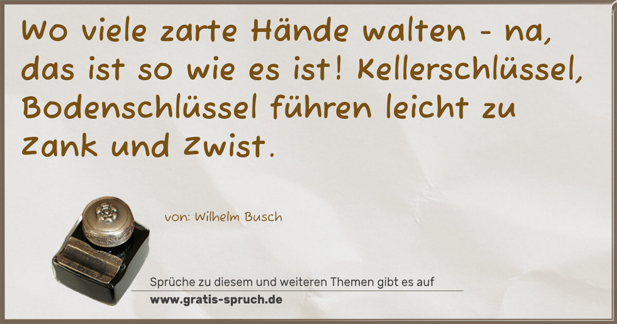 Spruchbild: Wo viele zarte Hände walten - na, das ist so wie es ist! Kellerschlüssel, Bodenschlüssel f …