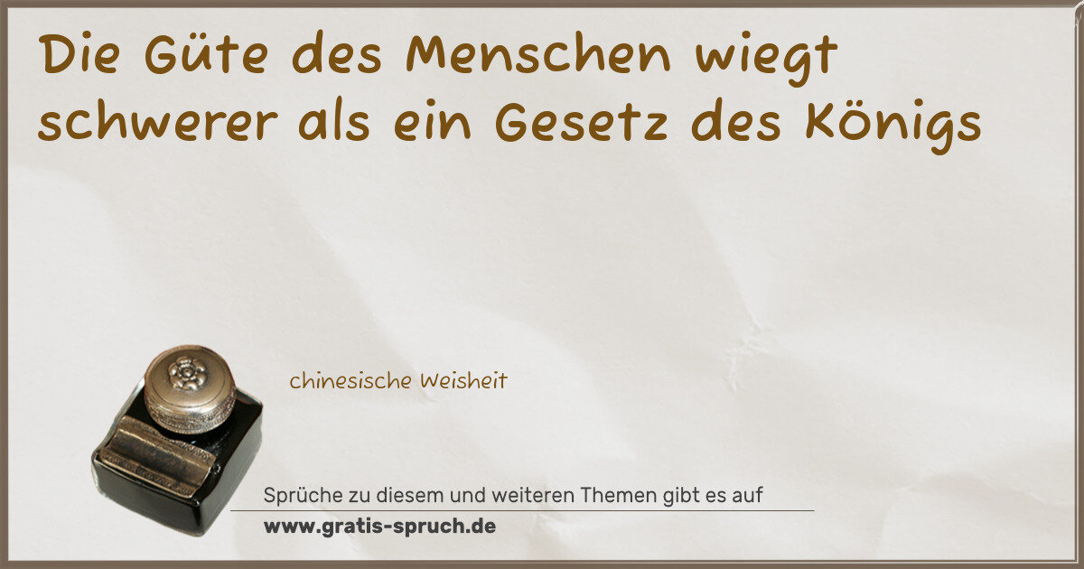 Spruchbild: Die Güte des Menschen wiegt schwerer als ein Gesetz des Königs