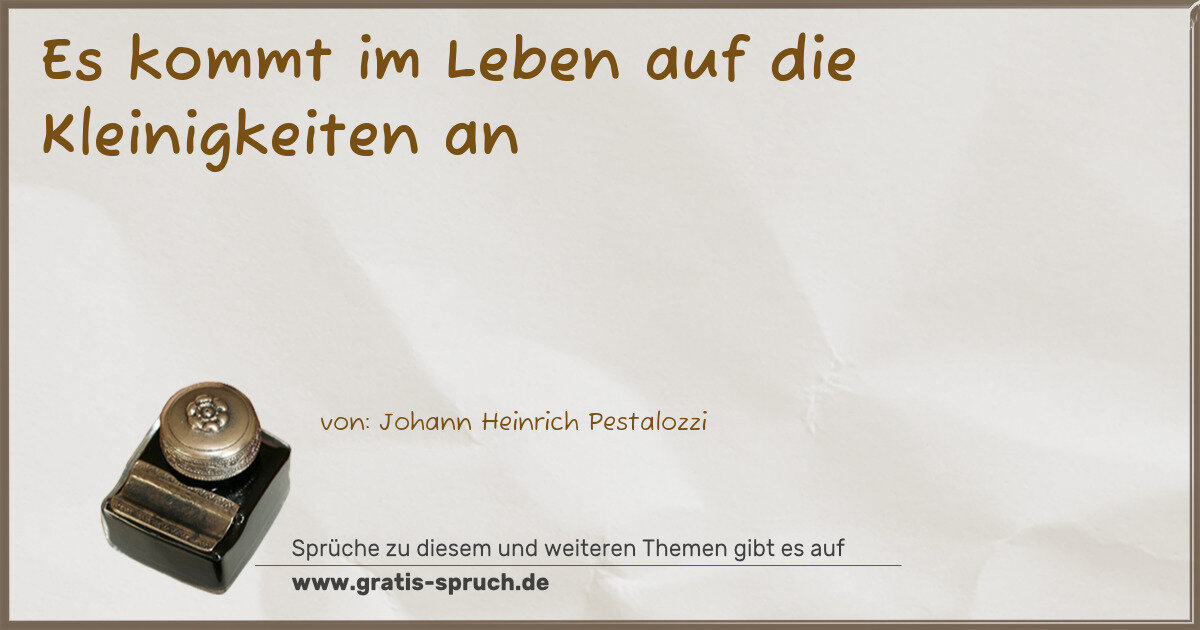 Spruchbild: Es kommt im Leben auf die Kleinigkeiten an