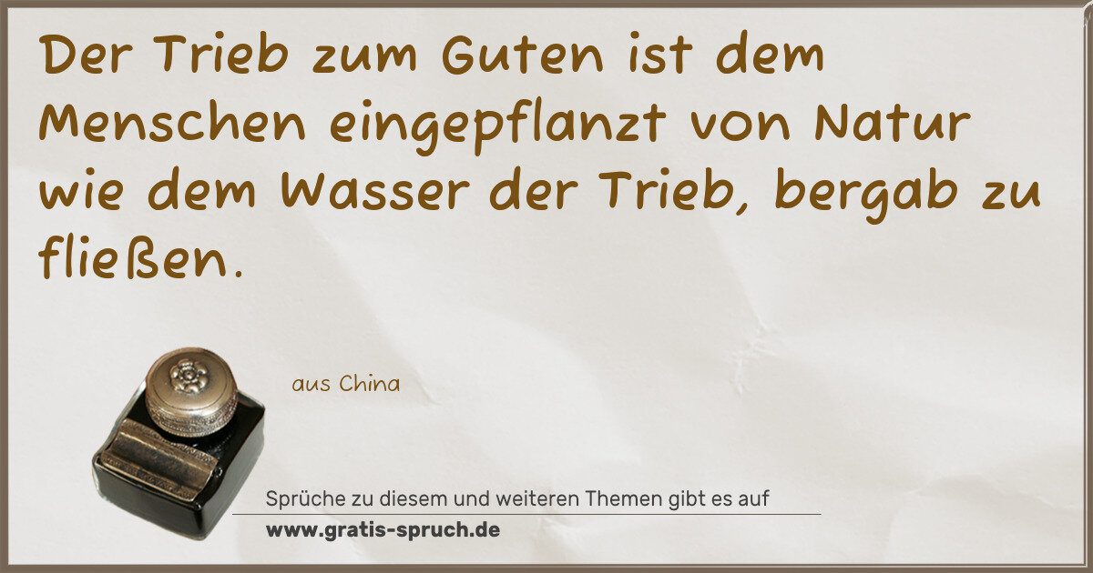 Spruchbild: Der Trieb zum Guten ist dem Menschen eingepflanzt von Natur wie dem Wasser der Trieb, berg …