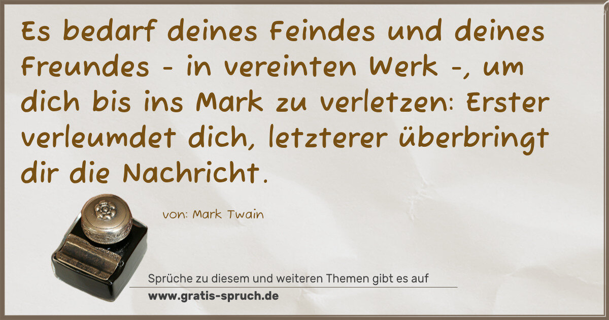 Spruchbild: Es bedarf deines Feindes und deines Freundes - in vereinten Werk -, um dich bis ins Mark …