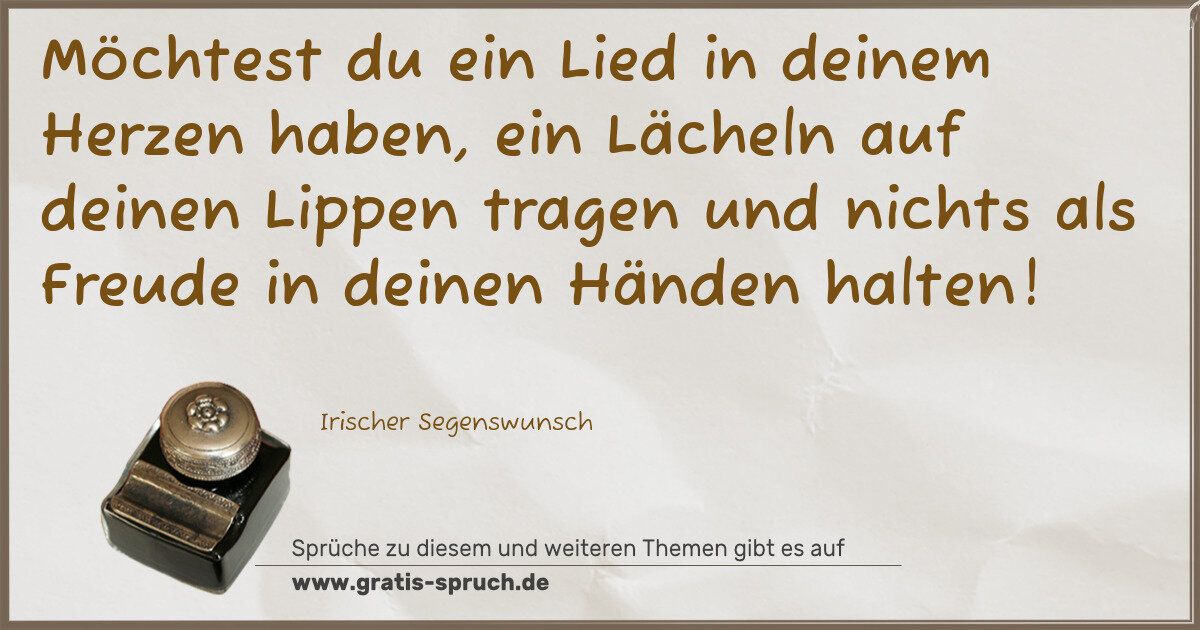 Spruchbild: Möchtest du ein Lied in deinem Herzen haben, ein Lächeln auf deinen Lippen tragen und nich …