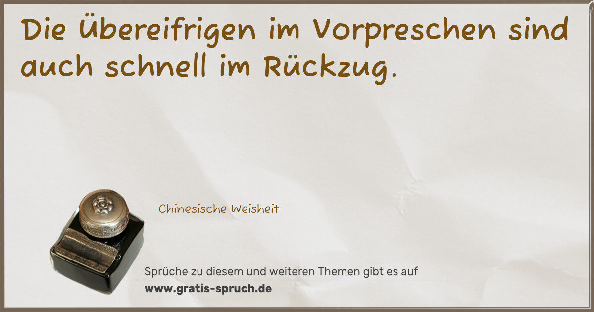 Spruchbild: Die Übereifrigen im Vorpreschen sind auch schnell im Rückzug.