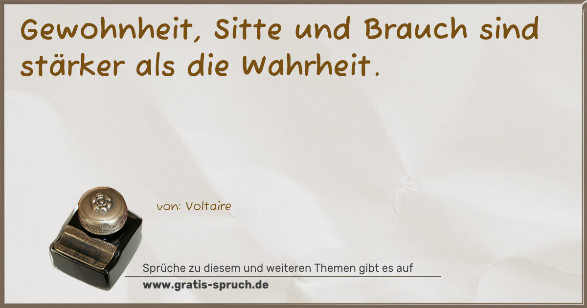 Spruchbild: Gewohnheit, Sitte und Brauch sind stärker als die Wahrheit.