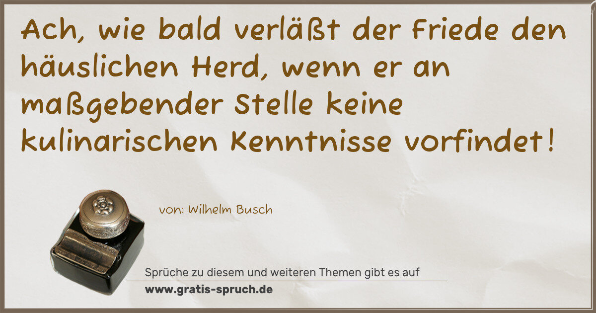 Spruchbild: Ach, wie bald verläßt der Friede den häuslichen Herd, wenn er an maßgebender Stelle keine …