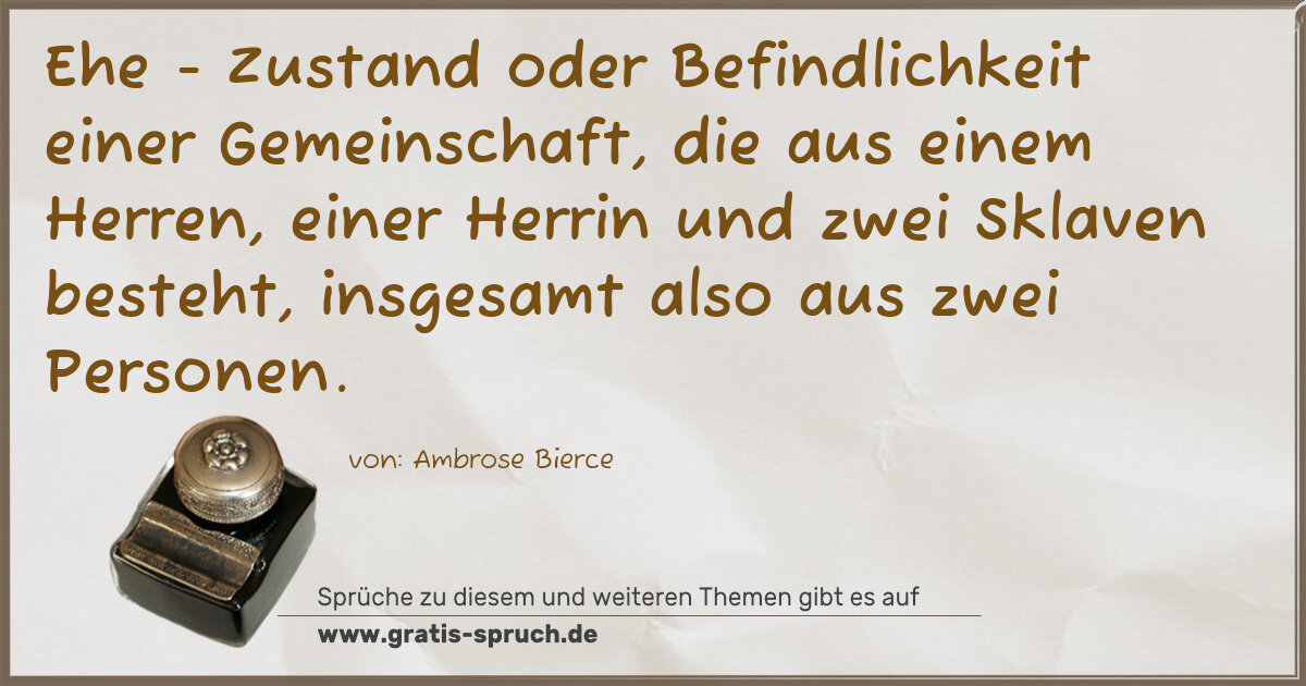 Spruchbild: Ehe - Zustand oder Befindlichkeit einer Gemeinschaft, die aus einem Herren, einer Herrin …