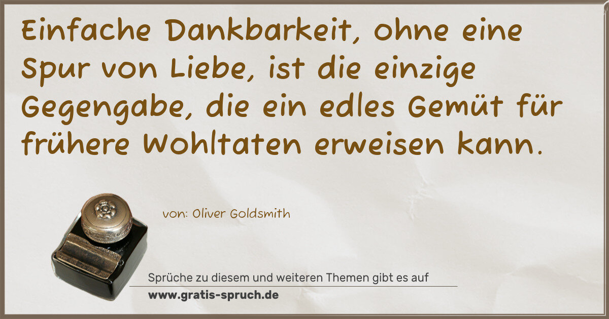 Spruchbild: Einfache Dankbarkeit, ohne eine Spur von Liebe, ist die einzige Gegengabe, die ein edles G …